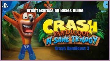 Crash Bandicoot 3 - Orient Express All Boxes Guide