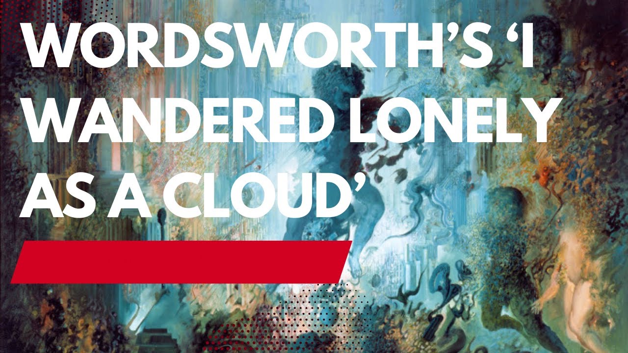 Wordsworth’s ‘I wandered lonely as a cloud’ - YouTube
