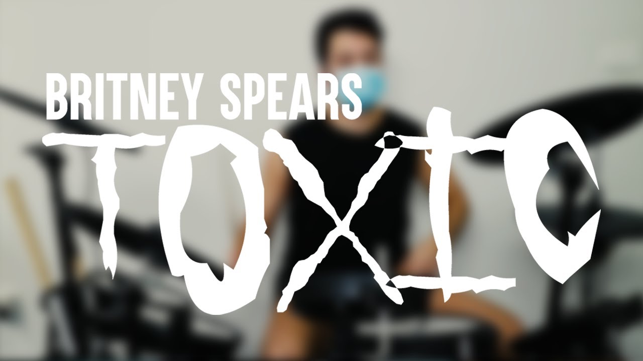 Britney Spears Toxic (Drum Cover) YouTube
