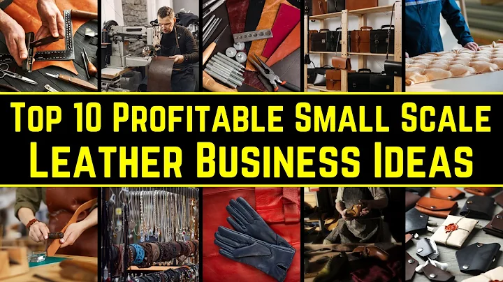 Top 10 Small Scale Leather Business Ideas