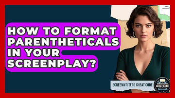 How To Format Parentheticals In Your Screenplay? - Screenwriter
