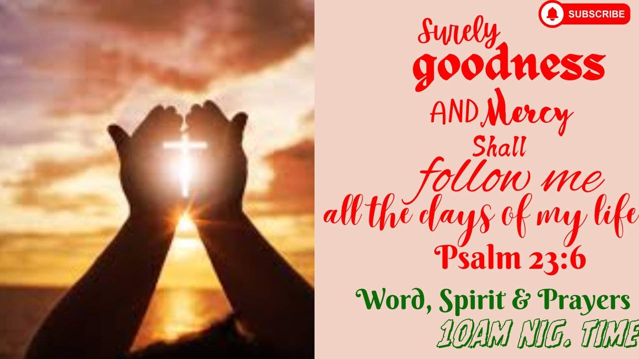 Psalm 23 Series - The GoodNess And The Mercy Of The Lord God Follows Us