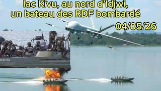 🔥🚨04/05/26 LAC KIVU : BATEAU RDF BOMBARDÉ ⚔️ PLUSIEURS SOLDATS BLESSÉS 💥 ROUTE IDJWI SOUS TENSION