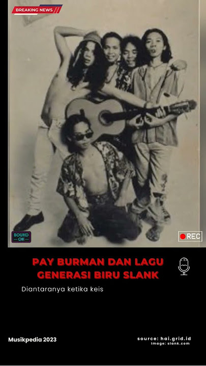 Pay Burman Marah Dengan Personil SLANK di Lagu Generasi Biru.. Benarkah ?