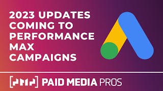 Google Ads Performance Max Updates - March 2023