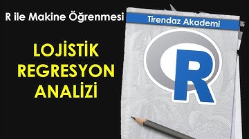 LOJİSTİK REGRESYON ANALİZİ | VERİ ANALİZİ | R PROGRAMLAMA ile MAKİNE ÖĞRENMESİ
