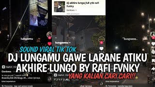 DJ LUNGAMU GAWE LARANE ATIKU - DJ AKHIRE LUNGO SOUND Gardewa VIRAL TIKTOK TERBARU 2024 !!