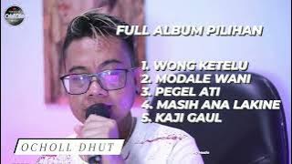 KUMPULAN LAGU COVER OCHOLL DHUT || WONG KETELU