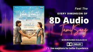 Vaa Vathi Vathi 2022 Song By Dh, G.v.prakash, Swetha Mohan 8D Sorrounding Dolby Atmos
