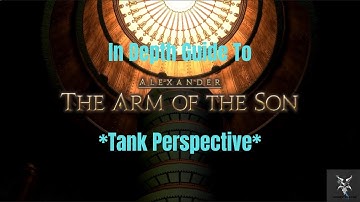 Final Fantasy 14 Alexander - The Arm of the Son Normal Raid In Depth Dungeon Walkthrough