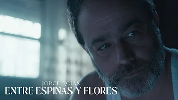Jorge Rojas - Entre espinas y flores