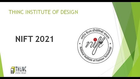 NIFT Notification 2021 | Know When, Why and Where to Apply for NIFT | THiNC Institute