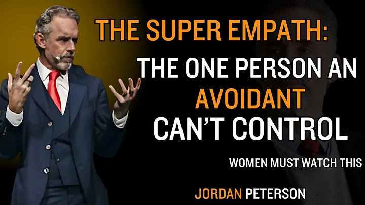 The Super Empath: The One Person an Avoidant Can’t Control| JORDAN PETERSON Motivational Speech