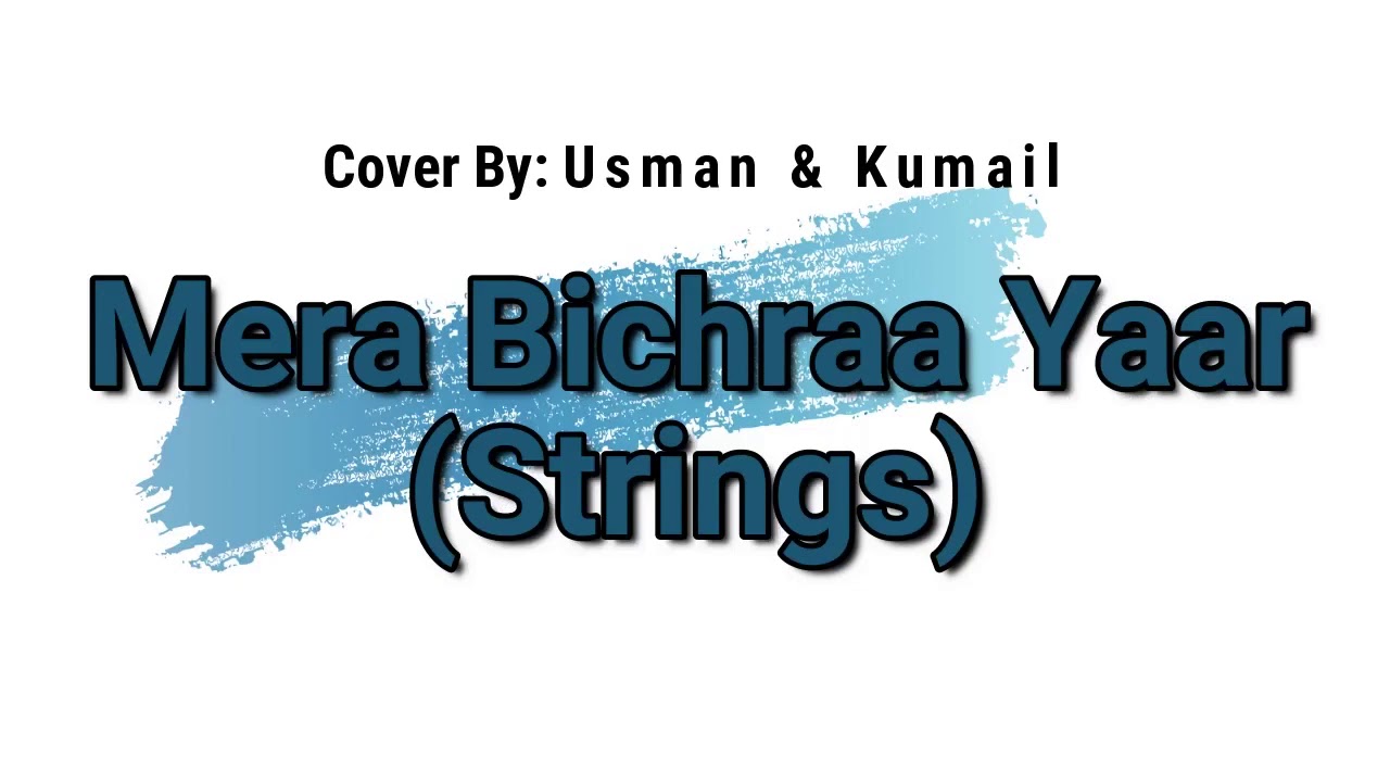 Mera Bichra Yaar (Strings) Unplugged Cover YouTube
