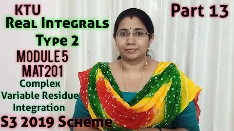 Real Integrals Type 2 - Complex Variable-Residue Integration| MAT201 |Module 5|S3 2019| KTU| Part 13