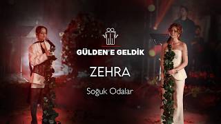 Gülden X Zehra - Soğuk Odalar (Gülden'e Geldik) #Canlı