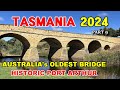 Tasmania  2024 / Pt 9 - Richmond Bridge &amp; Historic Port Arthur, Peninsula&#39;s Spectacular coastline.