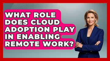 What Role Does Cloud Adoption Play in Enabling Remote Work? | Cloud Stack Studio News