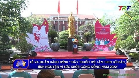 Lễ ra quân Hành trình “Thầy thuốc trẻ làm theo lời Bác, tình nguyện vì sức khỏe cộng đồng năm 2022”