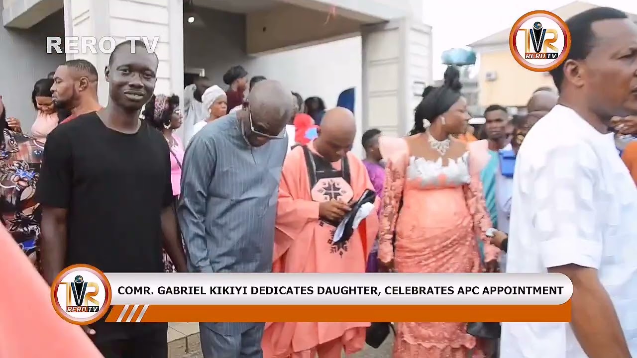 Sapele : Comr Gabriel Kikiyi dedicates Daughter, celebrates APC appointment 