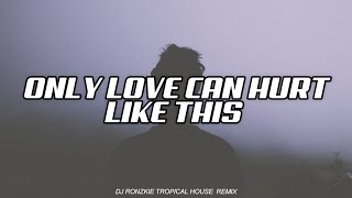 Only Love Can Hurt Like This - Paloma Faith [ Tropical House ] Dj Ronzkie Remix