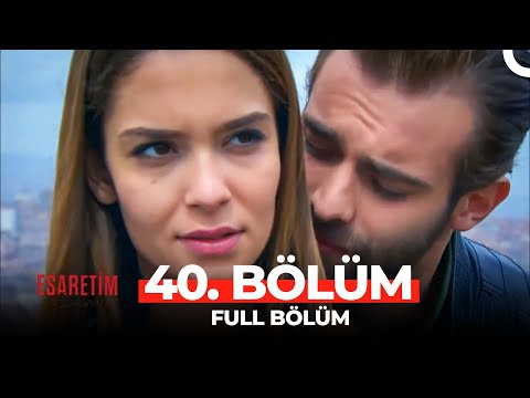 Esaretim Sensin 40.Bölüm