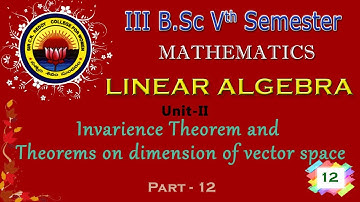 13.  lll BSc 5th Sem - Maths - Linear Algebra - Unit 2 - Invariance Theorem & Theorems on dimension