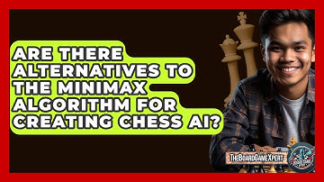 Are There Alternatives To The Minimax Algorithm For Creating Chess AI? - The Board Game Xpert
