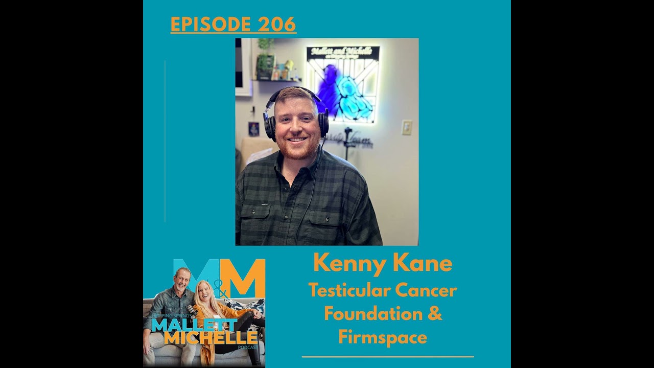 Ep.206 Grab Life By The Balls (Kenny Kane of Testicular Cancer Foundation and Firmspace)