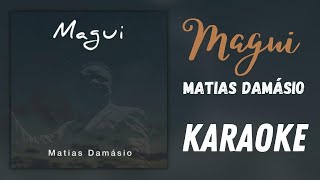 Magui - Matias Damásio (Karaoké)