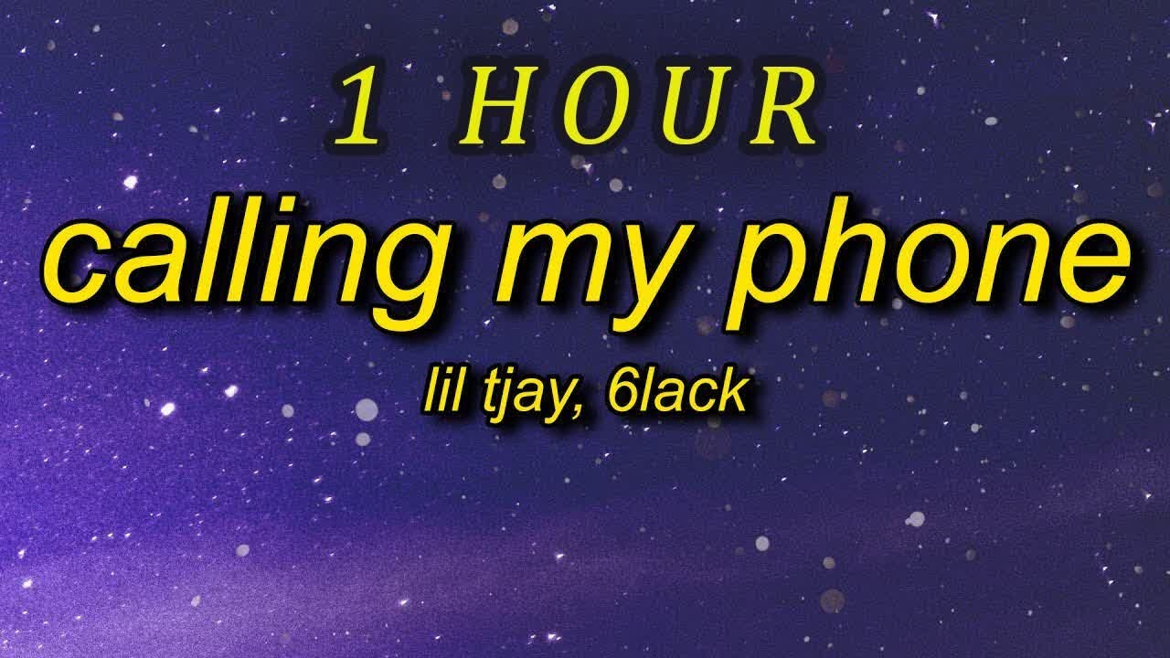 [ 1 HOUR ] Lil Tjay, 6LACK - Calling My Phone Lyrics  steady callin my phone