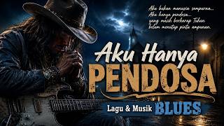 AKU HANYA PENDOSA - PLAYLIST BLUES - PENUH RENUNGAN & EMOSIONAL
