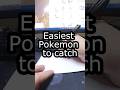 Easiest Pokemon to catch?