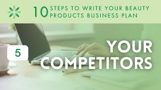 Your Competitors – Step 5: How to write a Beauty Products Business Plan