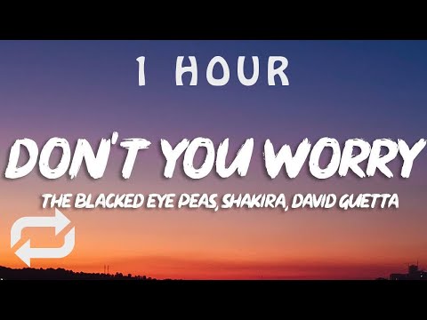 Black Eyed Peas, Shakira, David Guetta - Don't You Worry | 1 Hour