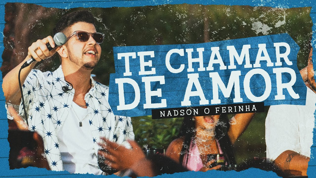 Watch Nadson O Ferinha - Te Chamar de Amor - Vídeo Oficial on YouTube Watch Nadson O Ferinha - Te Chamar de Amor - Vídeo Oficial on YouTube
