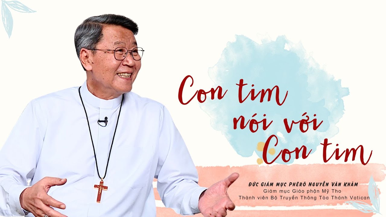 Outline Video Con Tim nói với con tim | Đức Giám mục Phêrô Nguyễn Văn Khảm