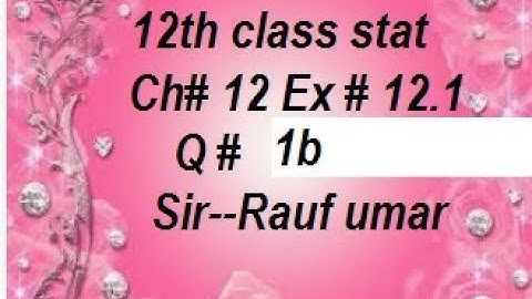 q1 ex12.112th class stat ics stat part2 2nd year statistics/statsrauf