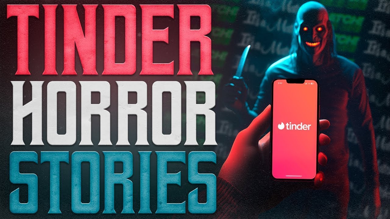 20 True Scary Stories about Tinder Dating: The Creepiest Online Dating ...