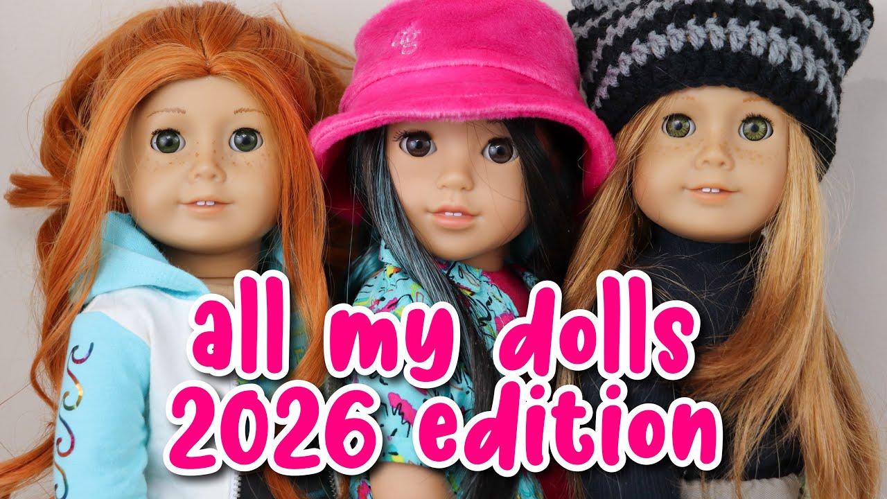 ALL MY AMERICAN GIRL DOLLS 2026!!!