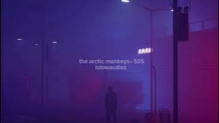 505- the arctic monkeys slowed and reverb