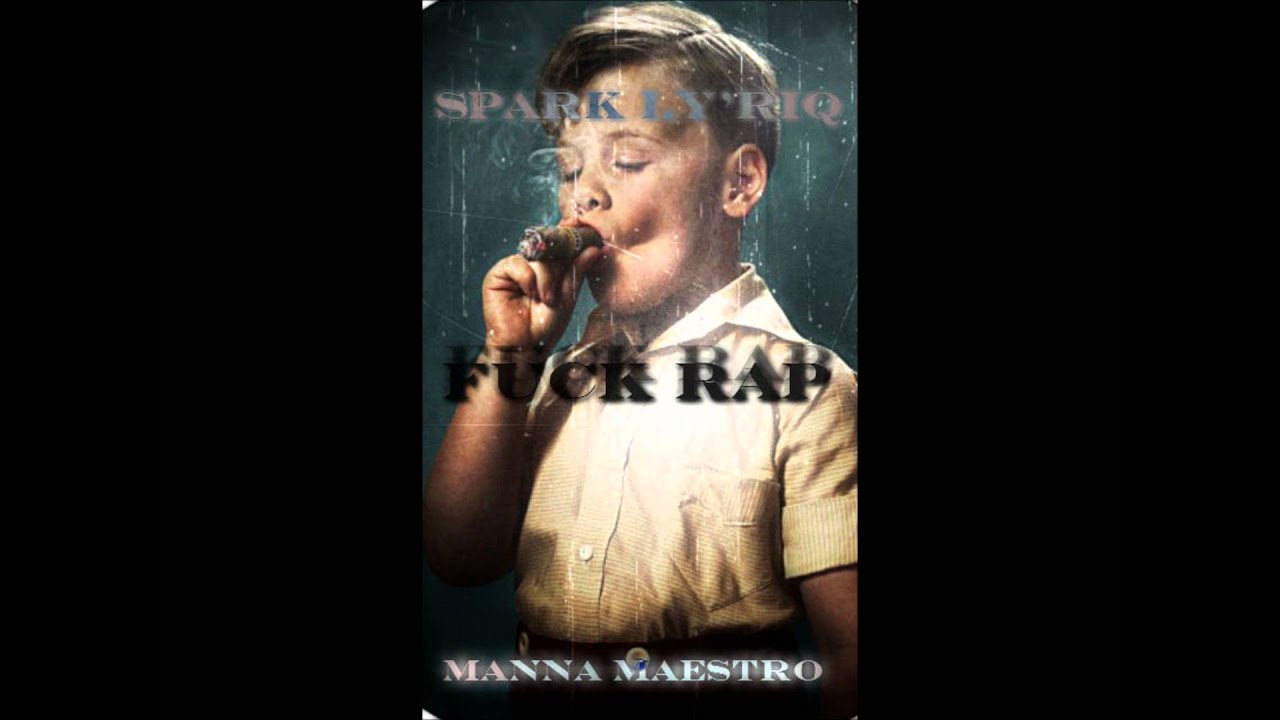 Guarda F**K RAP - Spark Ly'riq ft Manna Maestro su YouTube Guarda F**K RAP - Spark Ly'riq ft Manna Maestro su YouTube