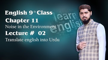 9th Class English,Unit No 11: Noise in the Environment -Lecture No 2: Ch 11-Matric part 01 English.