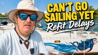 SSL766 ~ Can't Go Sailing Yet... Why We're Still Stuck After Refit