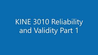 KINE 3010 Reliability and Validity Part 1