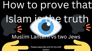 Reaction: @TheMuslimLantern  - How to prove that Islam is the truth with @GodLogicApologetics