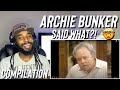 Archie Bunker Compilation (Reaction)