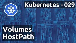 Kubernetes 029 - Volumes : le HostPath