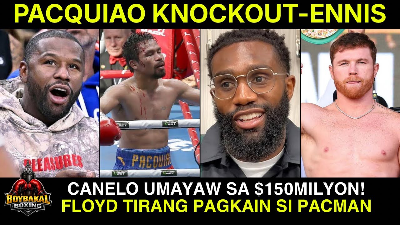 Canelo Umayaw sa $150M! | Floyd Tirang PAGKAIN Ko Si Pacquiao | Ennis Knockout Si Pacquiao