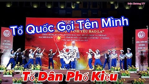 Tổ Quốc Gọi Tên Mình / Tổ Dân Phố Kiều Biểu Diễn Chương Trình Văn nghệ Huyện Việt Yên Bắc Giang